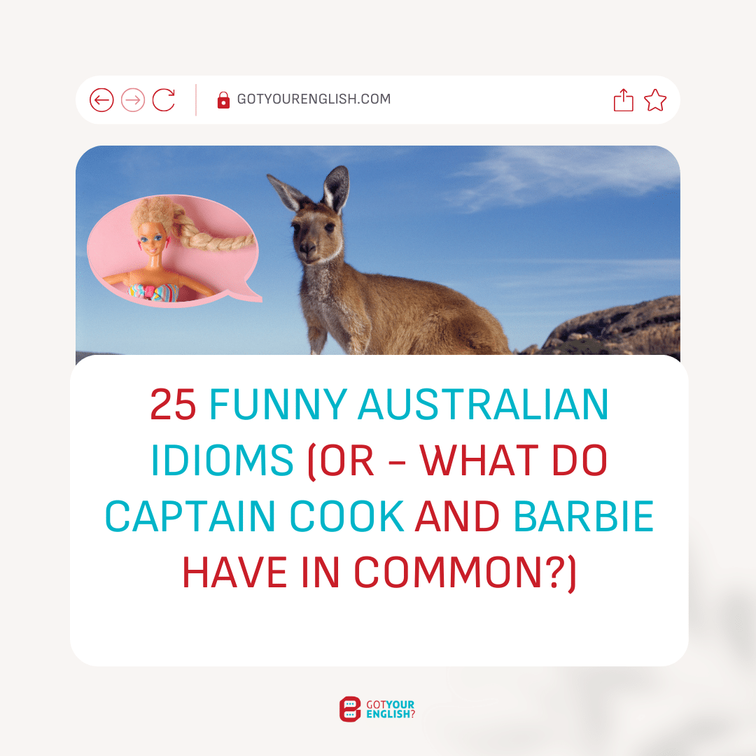 25 Funny Australian Idioms (Or - What Do Captain Cook and Barbie Have in Common?)